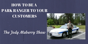 How to be a park ranger to your customers