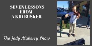 Seven Lessons from a Kid Busker