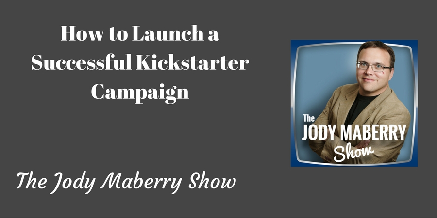 How to launch a successful kickstarter campaign