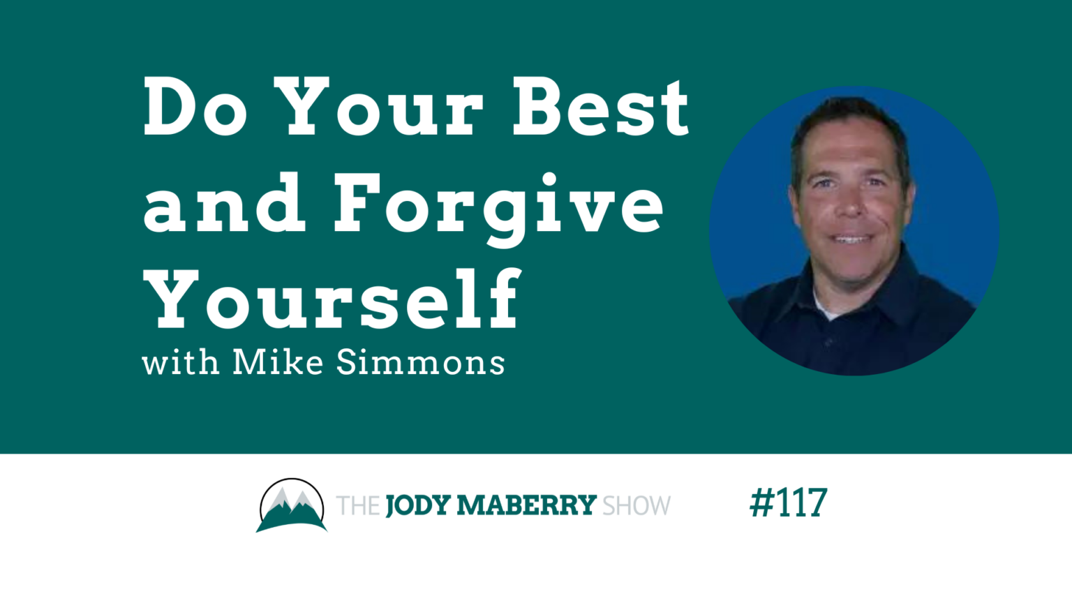 Jody Maberry Show Episode 117 Do Your Best and Forgive Yourself 