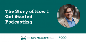 the story of how i got started podcasting jody maberry jeff brown