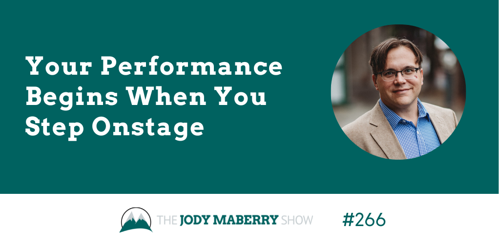 Jody Maberry Show Episode 266 Your Performance Begins When You Step Onstage