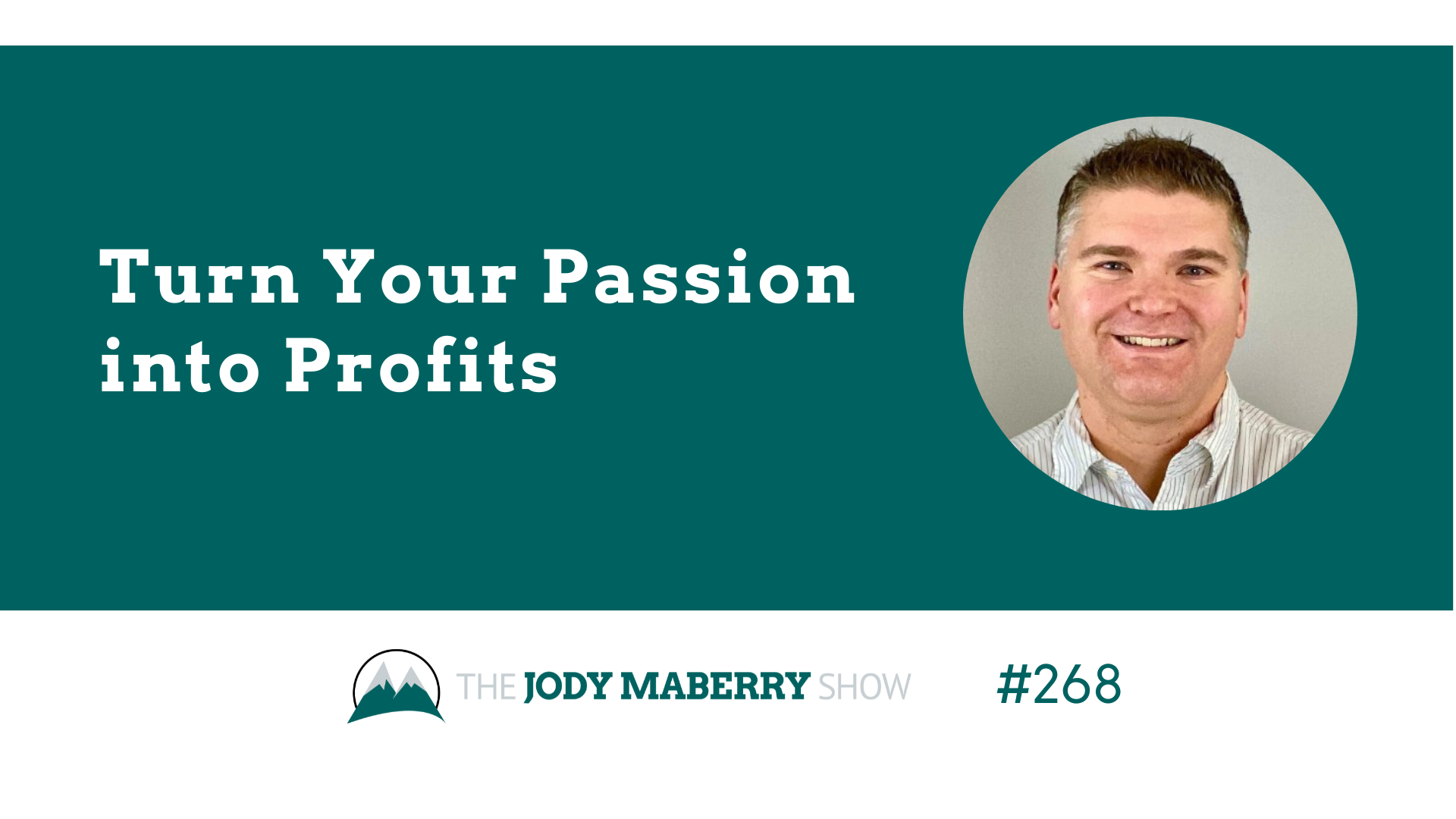 Jody Maberry Show episode 268 Turn Your Passions in Profit