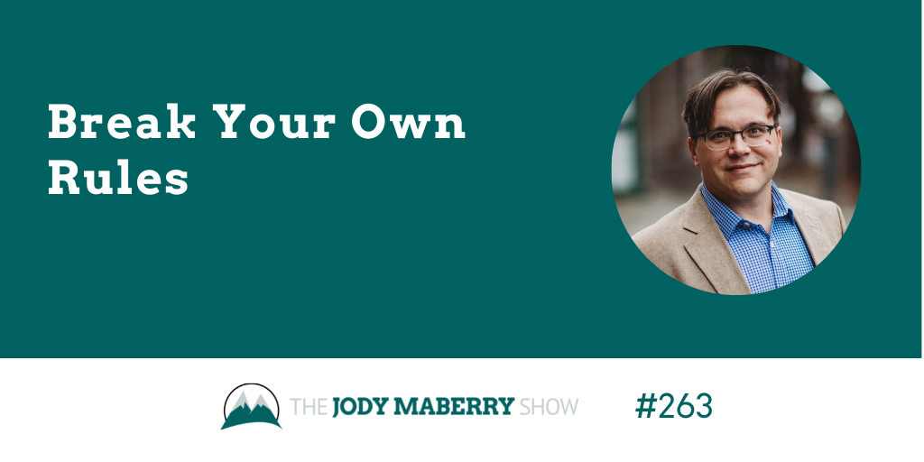 Jody Maberry Show Episode 263 Break Your Own rules