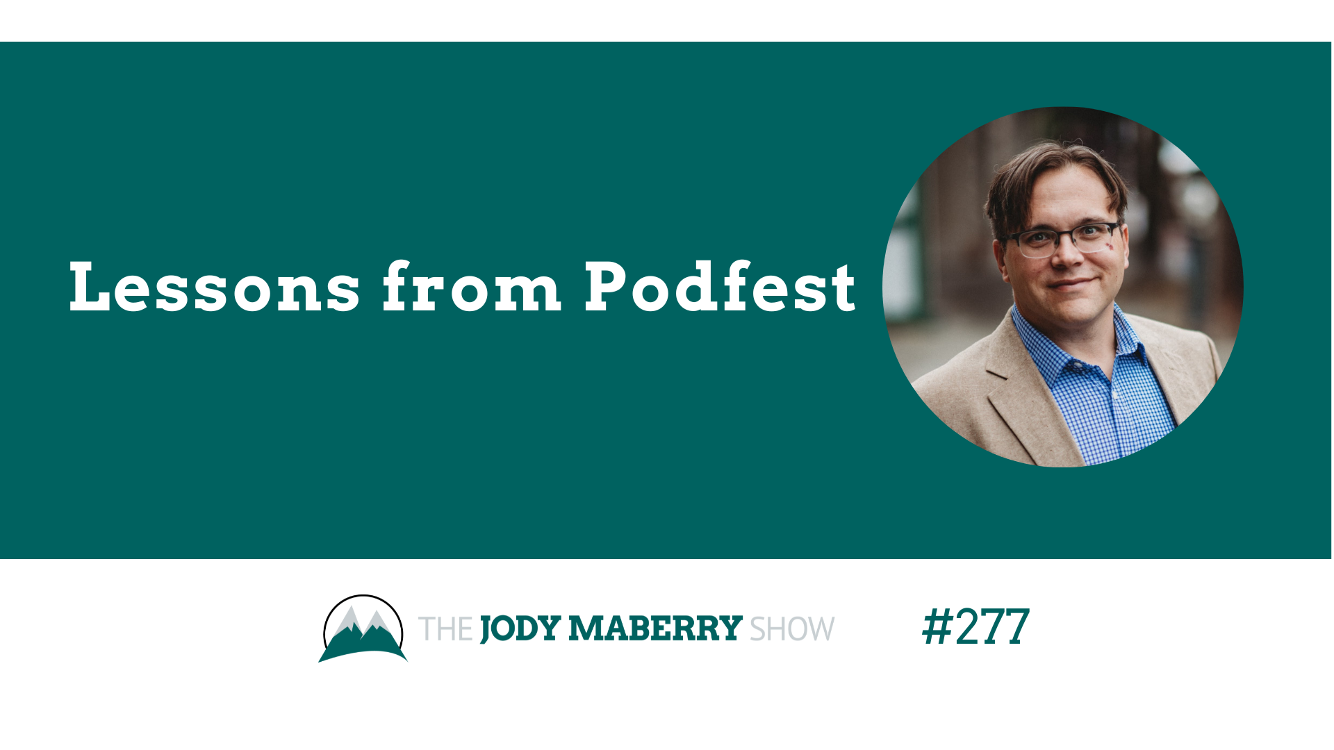 Jody Maberry Show Episode 277 Lessons from Podfest