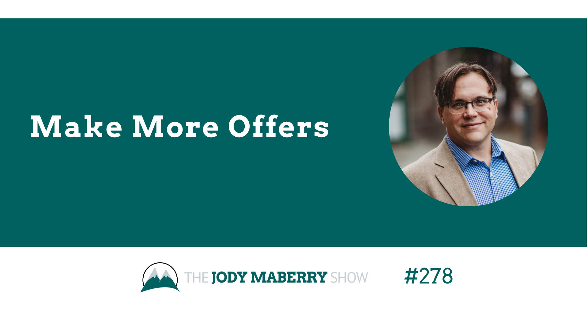 Jody Maberry Show Episode 278 Make More Offers