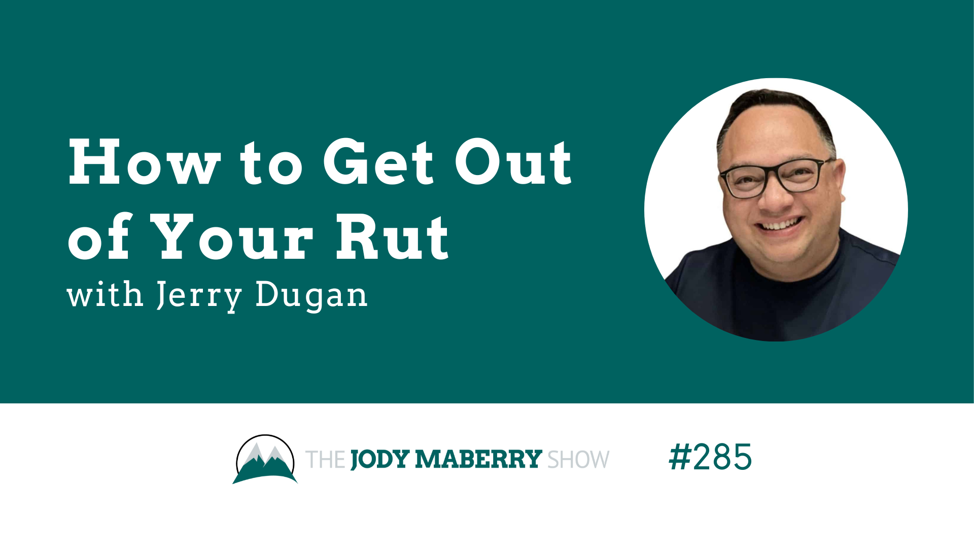 Jody Maberry Show Episode 285 How to Get Out of Your Rut