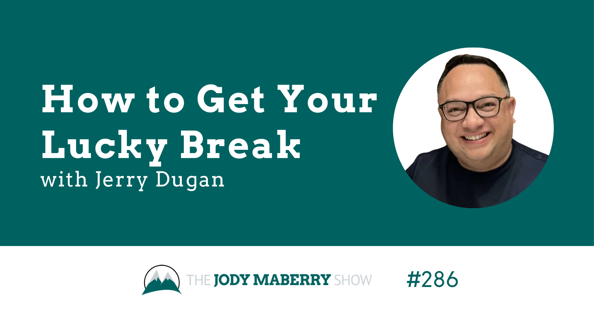 Jody Maberry Show episode 286 How to get your lucky break