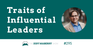 Jody Maberry Show Episode 295 Traits of Influential Leaders