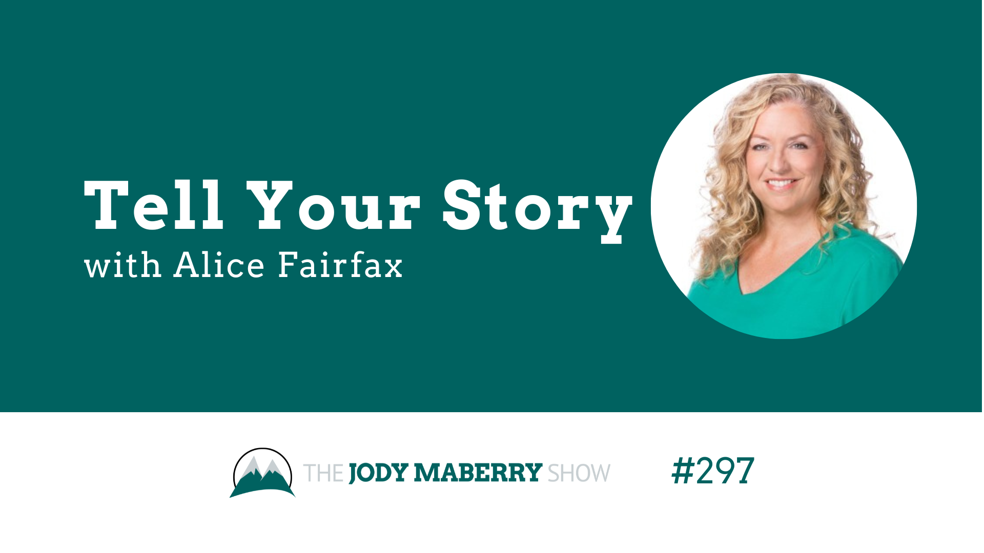 Jody Maberry Show Episode 297 Tell Your Story Alice Fairfax