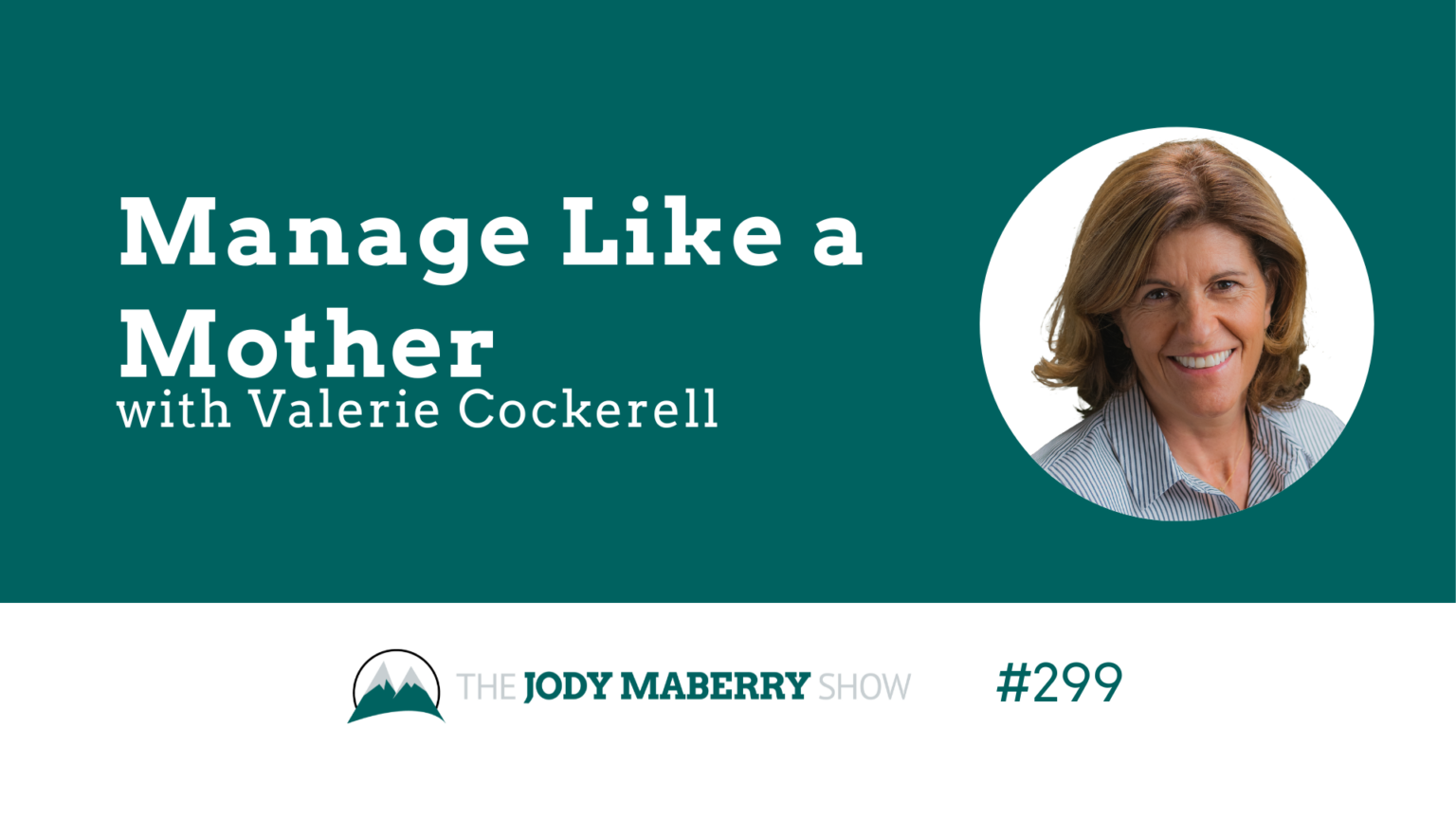 Jody Maberry Show Episode 299 Manage Like a Mother
