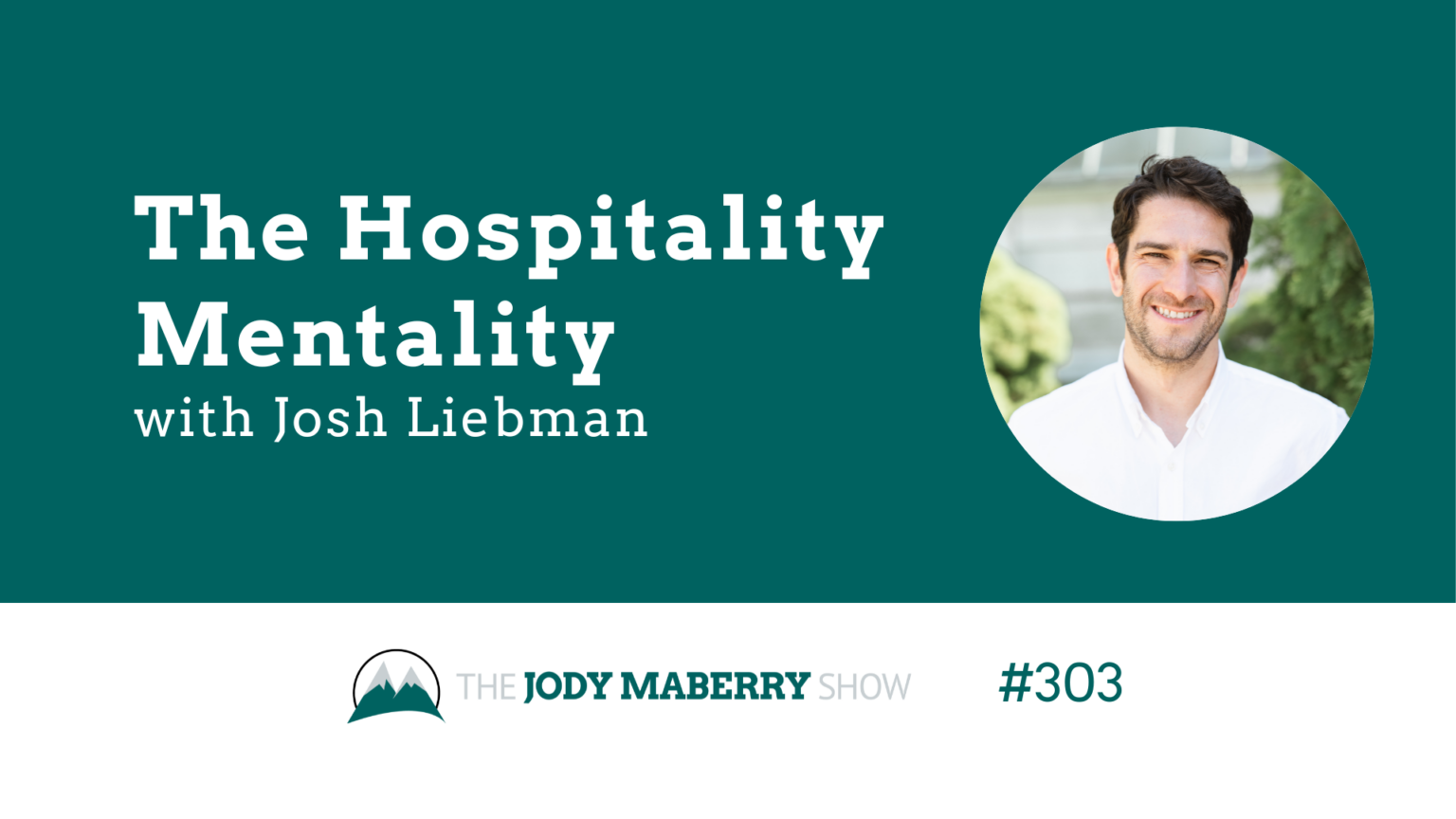 Jody Maberry Show Ep 303 The Hospitality Mentality Josh Liebman