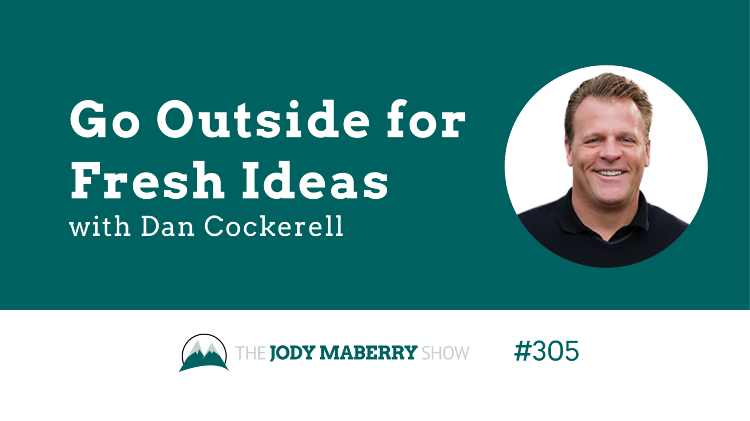Jody Maberry Show Episode 305 Go Outside for Fresh Ideas