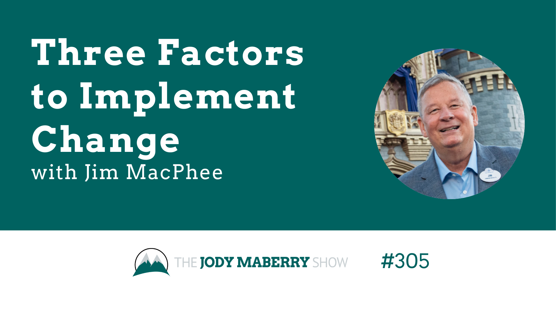 Jody Maberry Show Episode 307 Three Factors to Implement Change