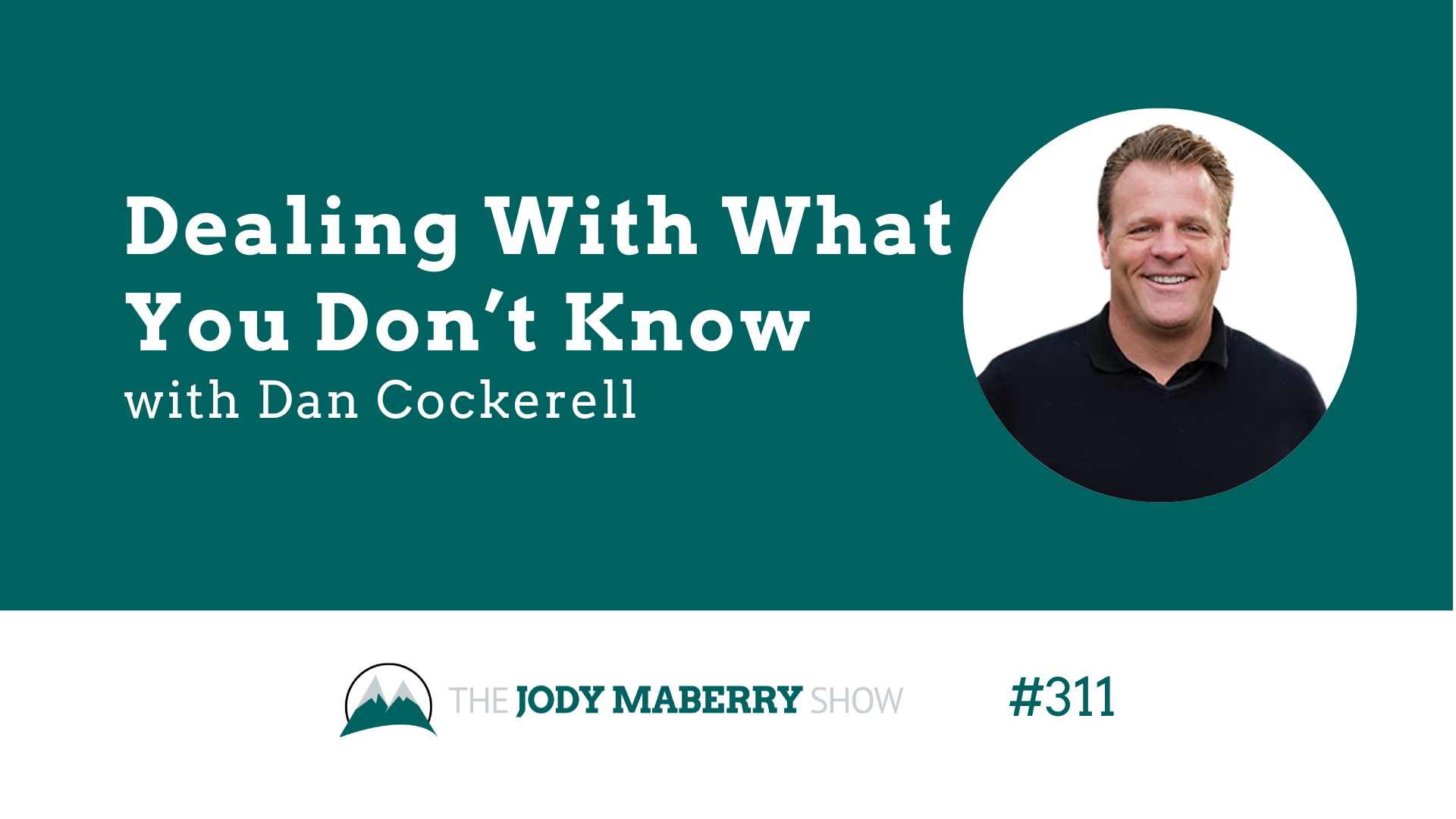 Jody Maberry Show Ep 311 Dealing With What You Don't Know