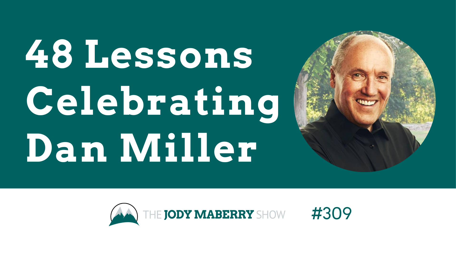 Jody Maberry Show Episode 309 48 lessons celebrating Dan Miller