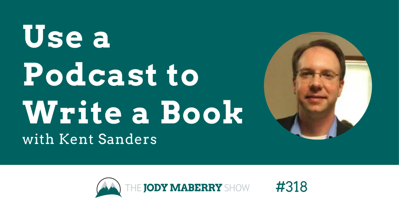 Jody Maberry Show Episode 318 Use a podcast to write a book