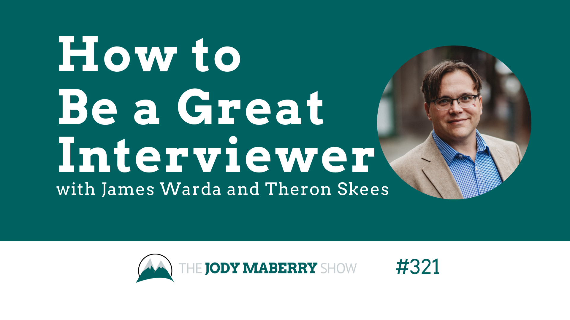 Jody Maberry Show Episode 321 how to be a great interviewer