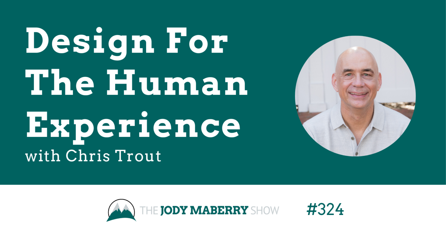 Jody Maberry Show Episode 324 Design For The Human Experience