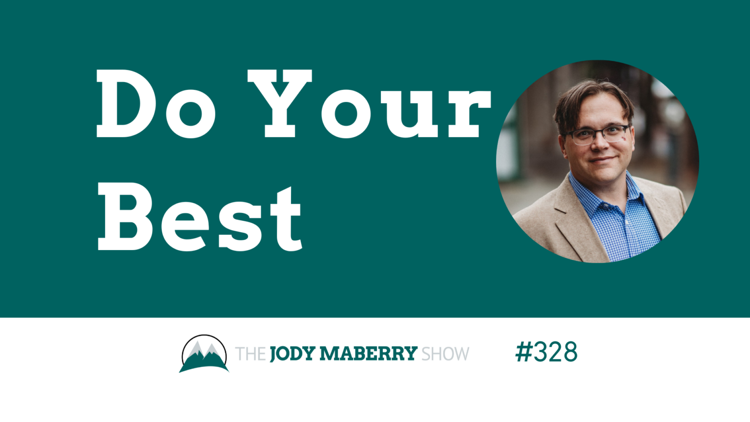 Jody Maberry Show Episode 328 Do Your Best