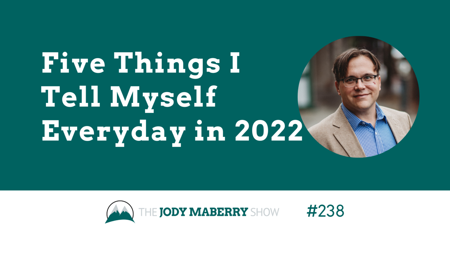 Jody Maberry Show Episode 238 5 things in 2022