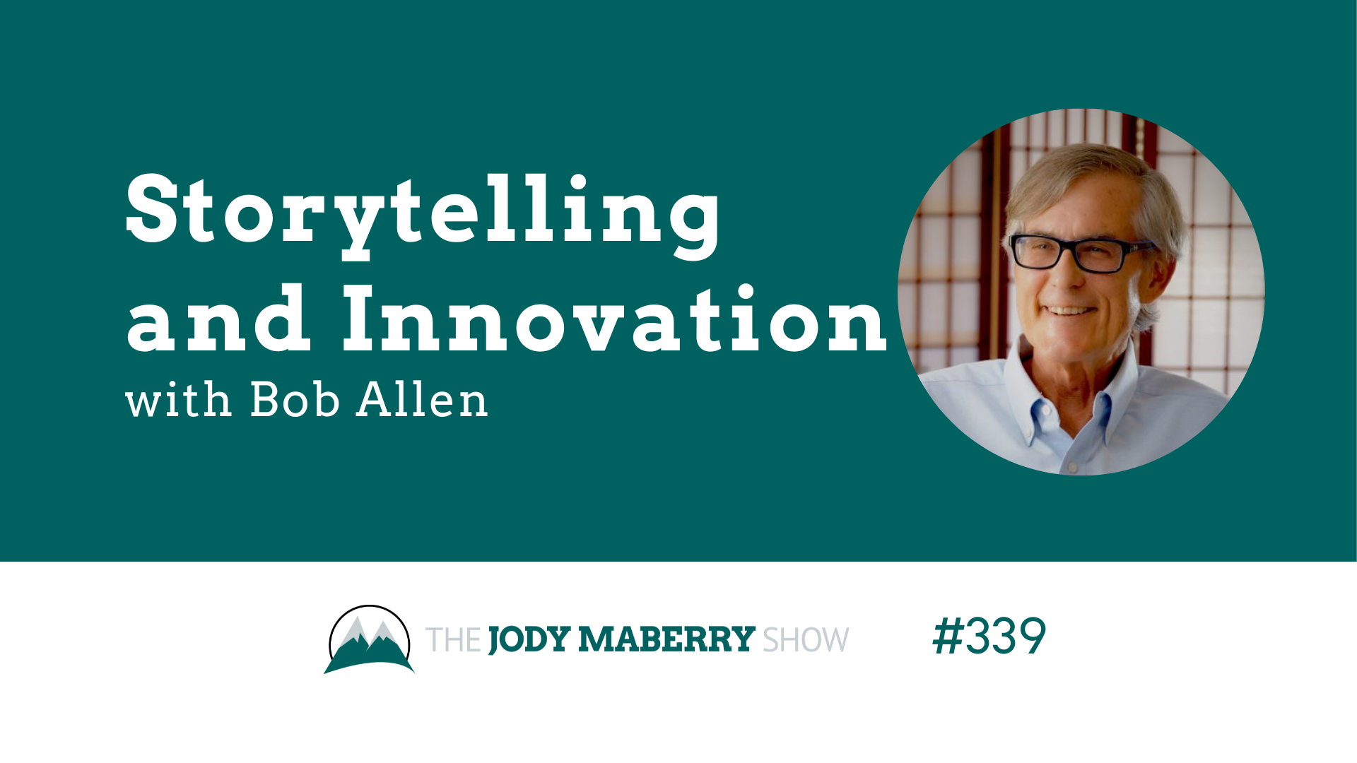 Jody Maberry Show Episode 339 storytelling and innovation with bob allen