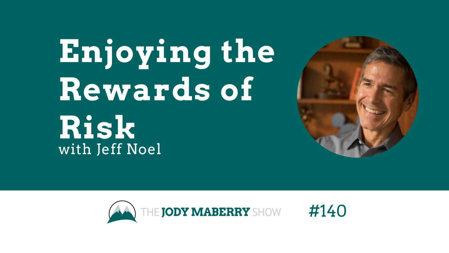 Jody maberry show ep 140 enjoying the rewards of risk