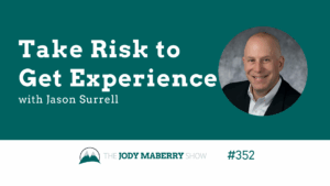 Jody Maberry Show ep 352 take risk to get experience