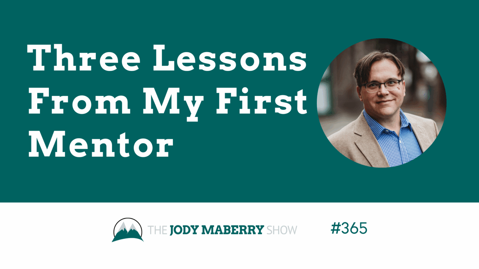 JMS episode 365 three lessons from my first mentor