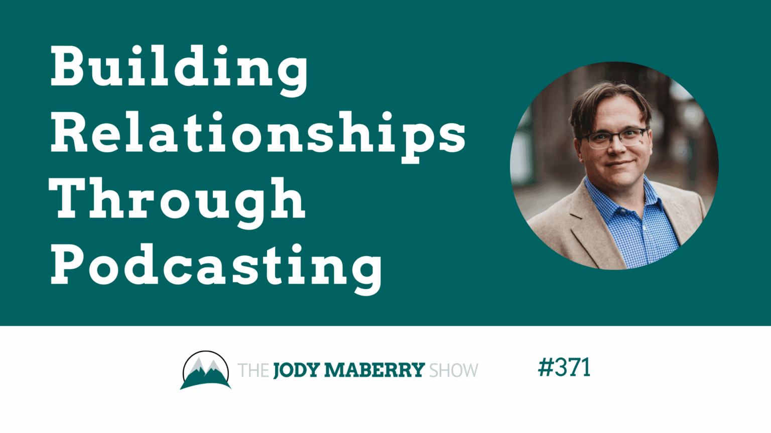 JMS ep 371 building relationships through podcasting