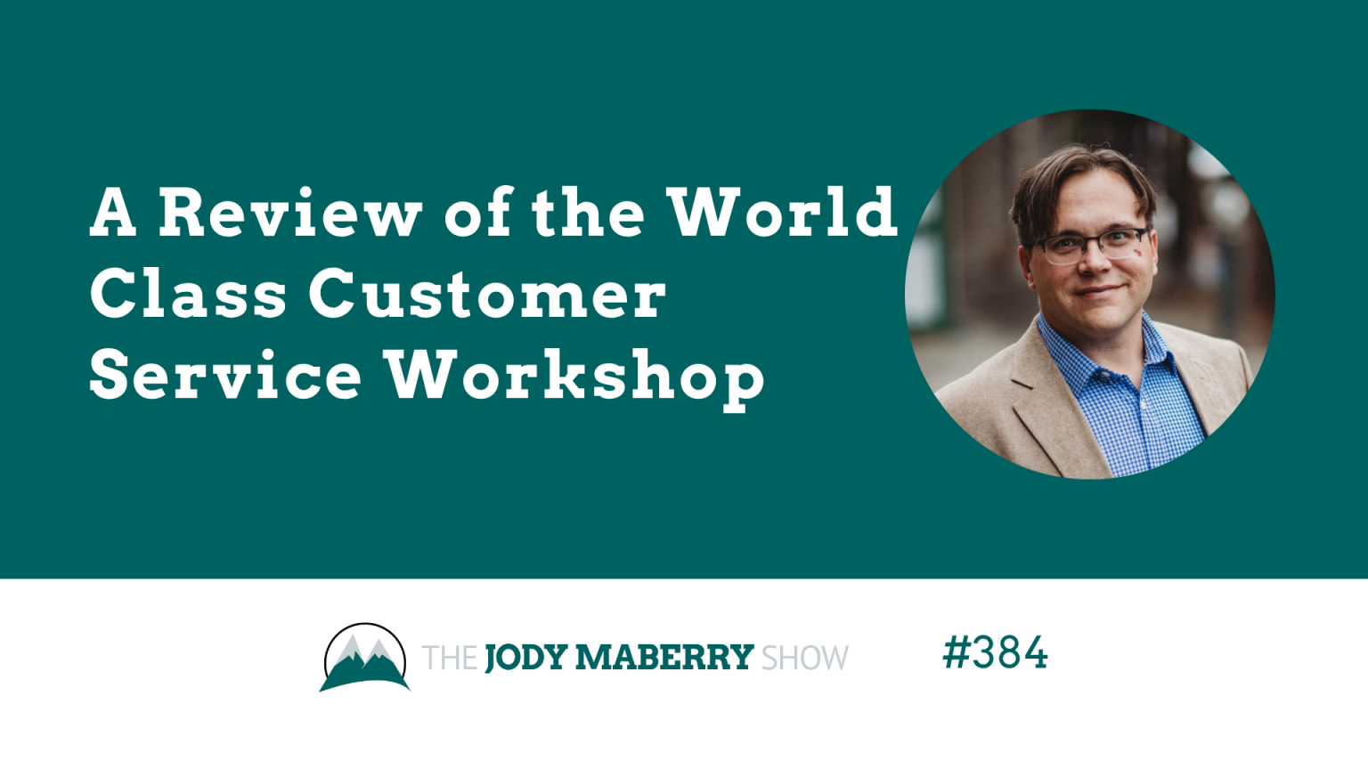 JMS episode 384 A Review of the World Class Customer Service Workshop