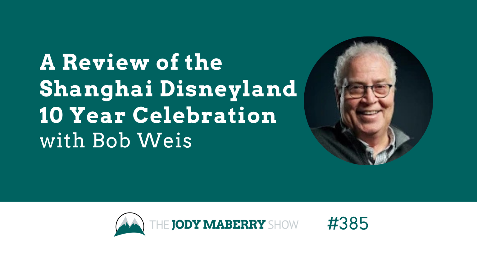 JMS episode 385 A Review of the Shanghai Disneyland 10 Year Celebration Bob Weis